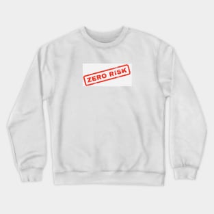 zero risk Crewneck Sweatshirt